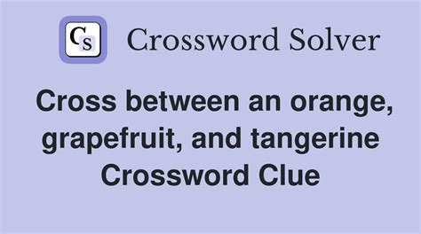 The solution we have for <strong>Grapefruit</strong> hybrid has a total of 4 letters. . Grapefruit kin crossword clue